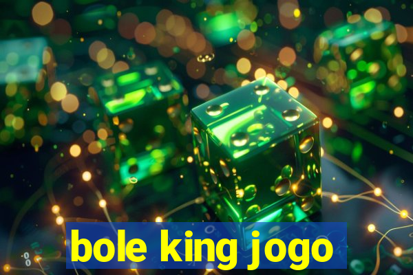 bole king jogo